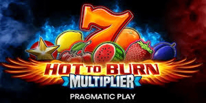 Slot Hot To Burn Multiplier Strategi Pola Bermain Yang Tepat